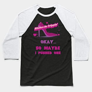 Bitches Be Trippin Baseball T-Shirt